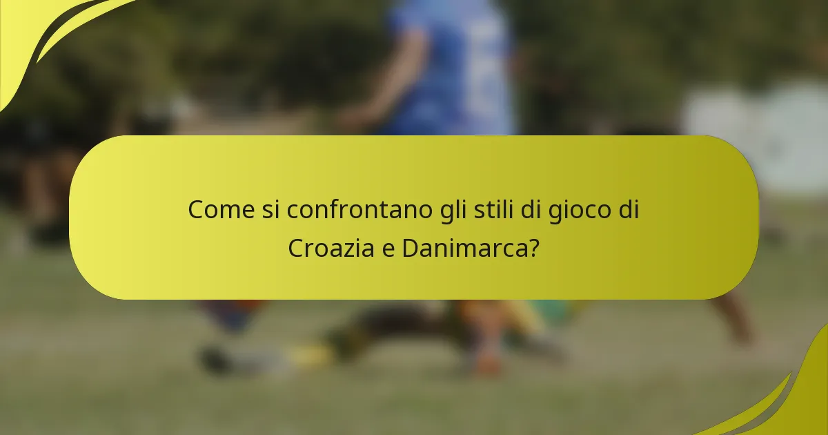 Come si confrontano gli stili di gioco di Croazia e Danimarca?