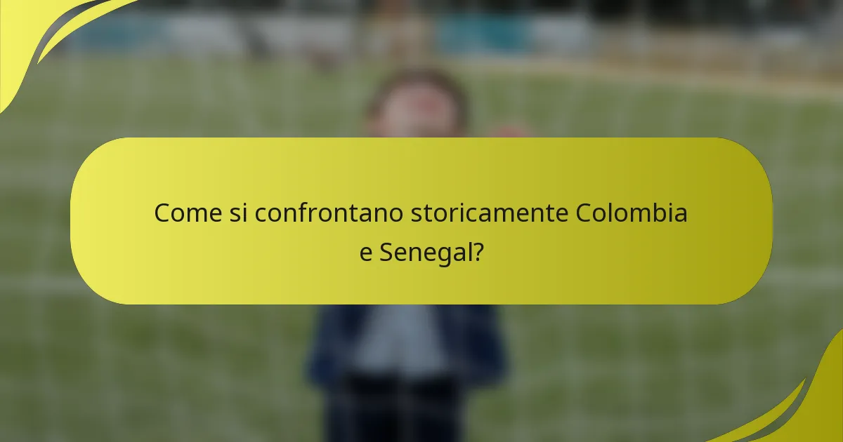 Come si confrontano storicamente Colombia e Senegal?