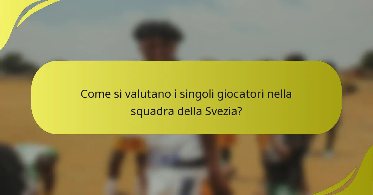 Come si valutano i singoli giocatori nella squadra della Svezia?