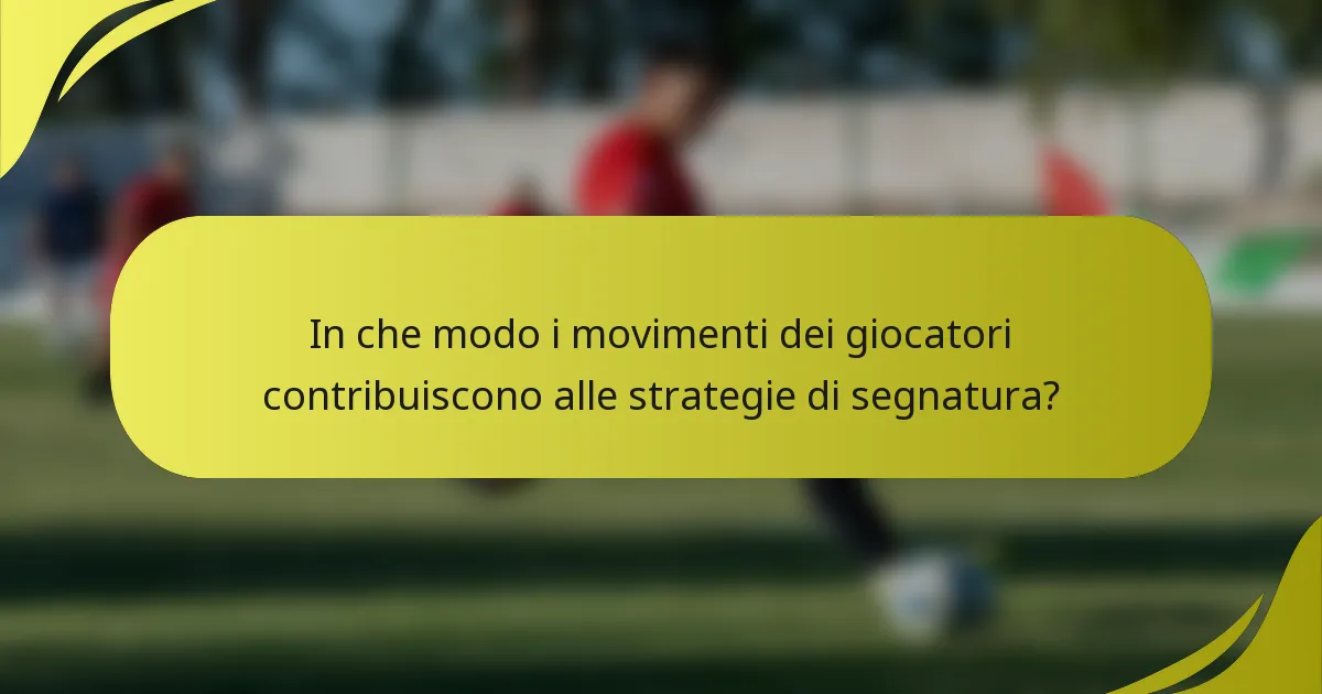 In che modo i movimenti dei giocatori contribuiscono alle strategie di segnatura?