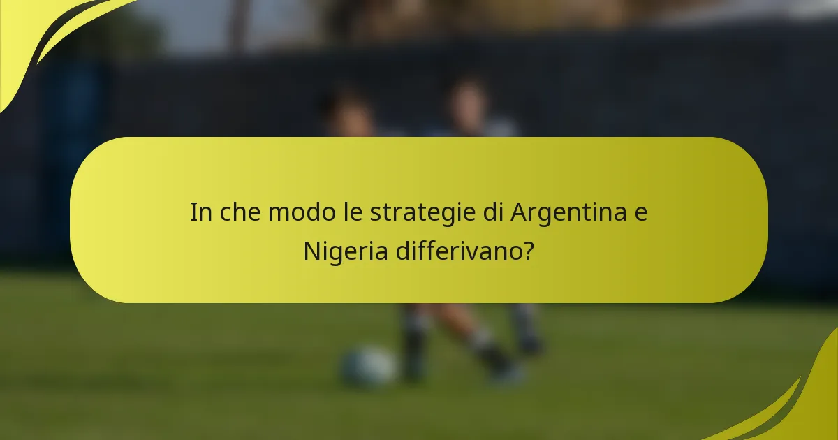 In che modo le strategie di Argentina e Nigeria differivano?