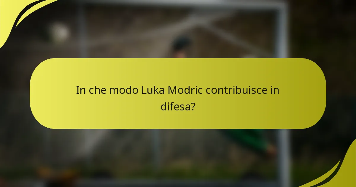 In che modo Luka Modric contribuisce in difesa?