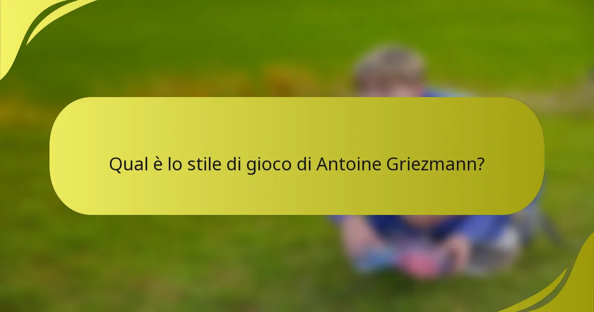 Qual è lo stile di gioco di Antoine Griezmann?