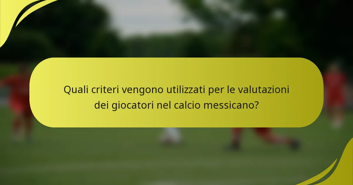 Quali criteri vengono utilizzati per le valutazioni dei giocatori nel calcio messicano?