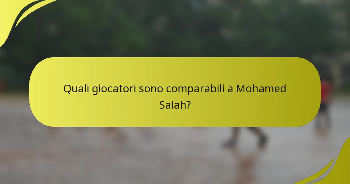 Quali giocatori sono comparabili a Mohamed Salah?
