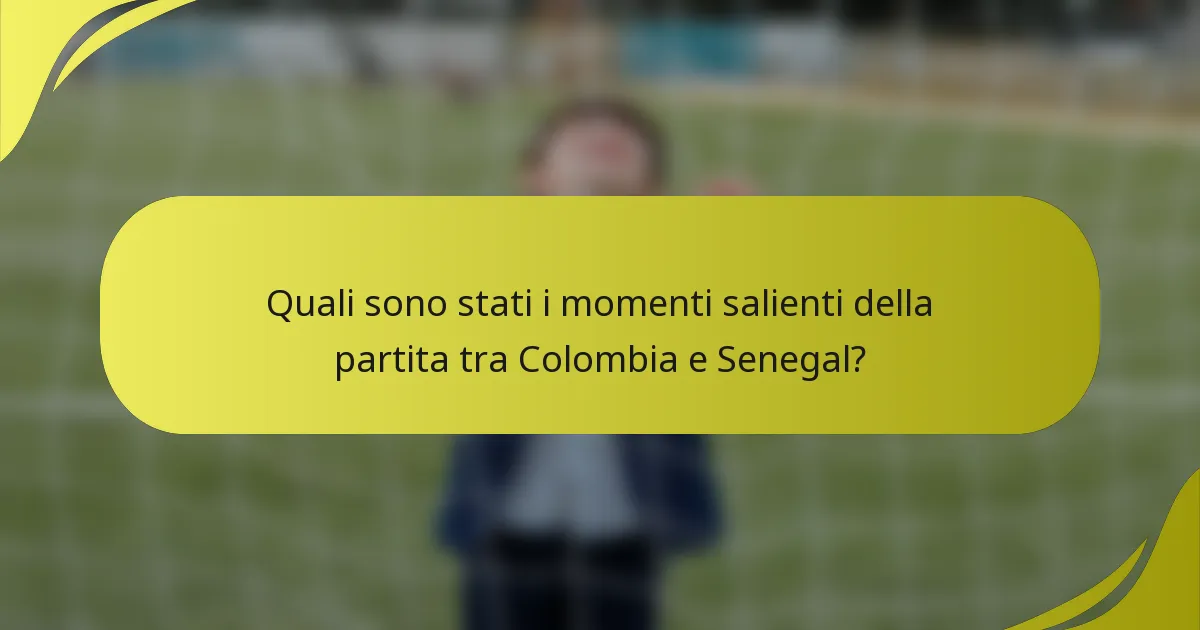 Quali sono stati i momenti salienti della partita tra Colombia e Senegal?