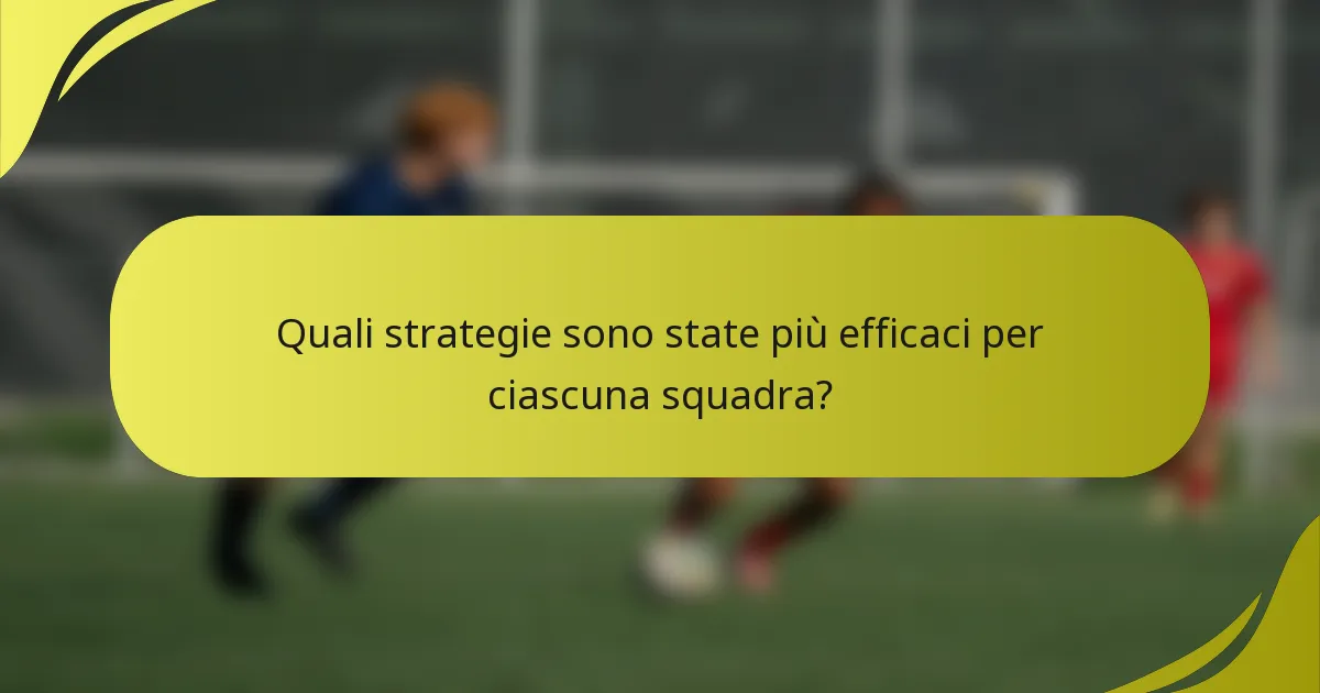 Quali strategie sono state più efficaci per ciascuna squadra?