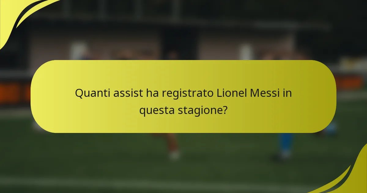 Quanti assist ha registrato Lionel Messi in questa stagione?