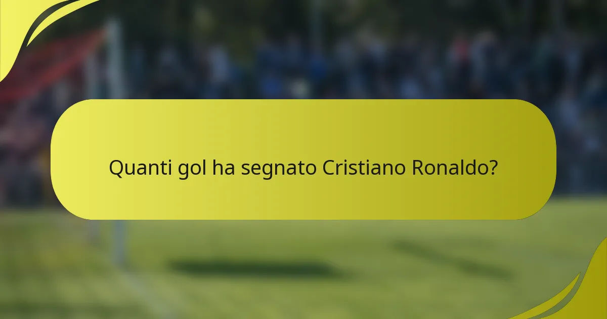 Quanti gol ha segnato Cristiano Ronaldo?