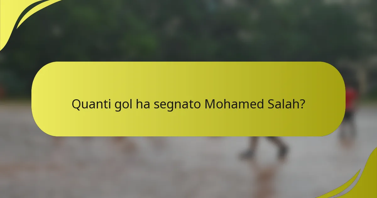 Quanti gol ha segnato Mohamed Salah?